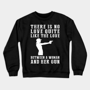 Firearm Fierce: Celebrate the Unbreakable Bond Between a Woman and Her Gun! Crewneck Sweatshirt